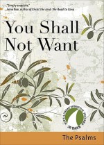 You Shall Not Want: The Psalms (30 Days With a Great Spiritual Teacher) - Richard Chilson, Caroline Myss