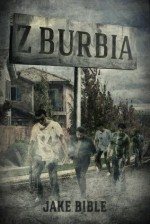 Z-Burbia: A Zombie Novel - Jake Bible