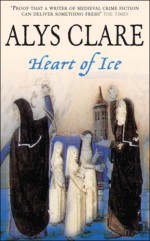 Heart of Ice - Alys Clare