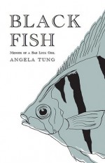 Black Fish: Memoir of a Bad Luck Girl - Angela Tung