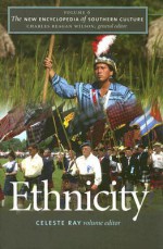 The New Encyclopedia of Southern Culture, Volume 6: Ethnicity - Celeste Ray