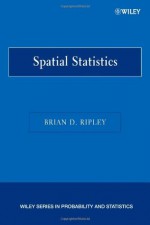 Spatial Statistics (Wiley Series in Probability and Statistics) - Brian D. Ripley