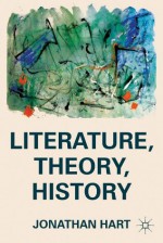 Literature, Theory, History - Jonathan Hart