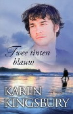 Twee tinten blauw - Karen Kingsbury, Connie van de Velde-Oosterom