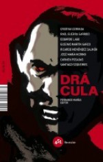 Drácula - Cristina Cerrada, Eduardo Lago, Santiago Sequeiros, Carmen Posadas, José María Merino, Ricardo Menéndez Salmón, Gustavo Martín Garzo, Raúl Guerra Garrido