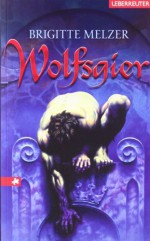 Wolfsgier - Brigitte Melzer