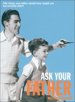 Ask Your Father: Fifty Things Your Father Should Have Told You But Probably Didn't - Michael Powell