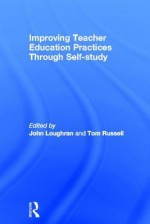 Improving Teacher Education Practice Through Self-Study - Tom L. Russell