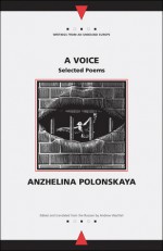 A Voice: Selected Poems - Anzhelina Polonskaya, Andrew Baruch Wachtel