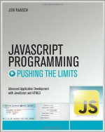 JavaScript Programming: Pushing the Limits - Jon Raasch