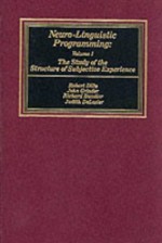 Neuro-Linguistic Programming: Volume I (The Study of the Structure of Subjective Experience) - Robert Dilts