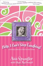 Help, I Can't Stop Laughing!: A Nonstop Collection of Life's Funniest Stories - Shari MacDonald