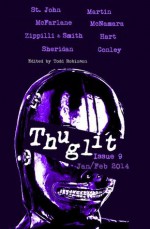 THUGLIT Issue Nine - Jen Conley, Rob Hart, Max Sheridan, Eddie McNamara, Adam McFarlane, Stuart Smith, Stephen Zippili, R.J. Martin, Harry St. John, Todd Robinson