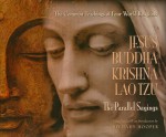 Jesus, Buddha, Krishna, Lao Tzu: The Parallel Sayings: The Common Teachings of Four World Religions - Richard Hooper