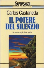 Il potere del silenzio - Carlos Castaneda, Francesca Dragone Bandel