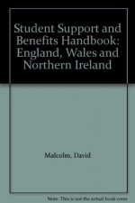 Student Support and Benefits Handbook: England, Wales and Northern Ireland - David Malcolm