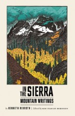 In the Sierra: Mountain Writings (New Directions Paperbook) - Kenneth Rexroth, Kim Stanley Robinson