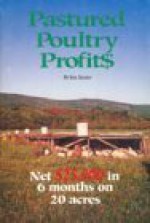 Pastured Poultry Profit$ - Joel Salatin, Vicki H. Dunaway, Teresa W. Salatin