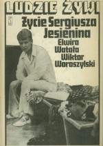 Życie Sergiusza Jesienina - Elwira Watała, Wiktor Woroszylski