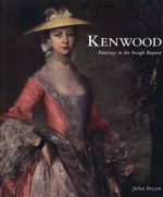 Kenwood: Paintings in the Iveagh Bequest - Julius Bryant