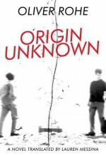 Origin Unknown - Oliver Rohe, Lauren Messina