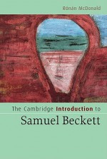 The Cambridge Introduction to Samuel Beckett - Ronan McDonald