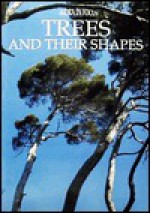 Trees and Their Shapes (Flora in Focus Series) - Nicky Den Hartogh, Tony Langham