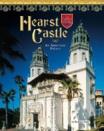 Hearst Castle: An American Palace - Barbara Knox, Stephen F. Brown