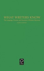 What Writers Know: The Language, Process, And Structure Of Written Discourse - Martin Nystrand