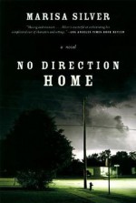 No Direction Home: A Novel - Marisa Silver