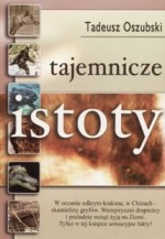 Tajemnicze istoty - Tadeusz Oszubski