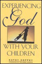 Experiencing God With Your Children - Kathy Coffey