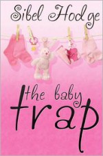 The Baby Trap - Sibel Hodge