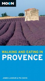 Moon Walking and Eating in Provence - James Lasdun, Pia Davis