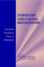 Ethnicity and Causal Mechanisms - Marta Tienda, Michael Rutter