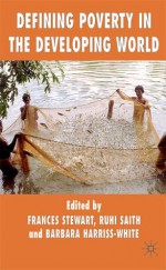 Defining Poverty in the Developing World - Barbara Harriss-White, Frances Stewart, Ruhi Saith