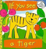 If You See a Tiger - Ana Martin Larranaga, Richard Powell