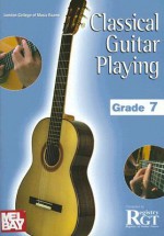 Classical Guitar Playing: Grade 7 - Raymond Burley