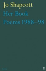 Her Book: Poems 1988-1998 - Jo Shapcott