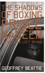 The Shadows of Boxing: Prince Naseem Hamed & Those He Left Behind - Geoffrey Beattie