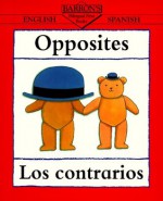 Opposites/Los Contrarios (Bilingual First Books) - Clare Beaton