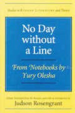 No Day without a Line: From Notebooks by Yury Olesha - Yury Olesha, Judson Rosengrant