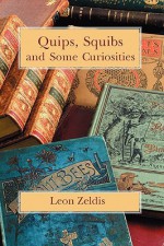 Quips, Squibs and Some Curiosities - Leon Zeldis