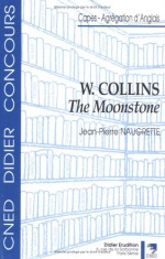 Wilkie Collins the Moonstone - Jean-Pierre Naugrette