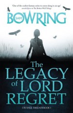 The Legacy of Lord Regret: Strange Threads: Book 1 - Sam Bowring