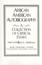 African-American Autobiography: A Collection of Critical Essays - William L. Andrews