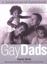 Gay Dads: A Celebration of Fatherhood - David Strah, Susanna Margolis