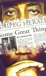 Some Great Thing - Lawrence Hill