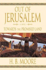 Out of Jerusalem, Vol. 3: Towards the Promised Land - H. B. Moore