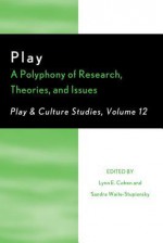 Play: A Polyphony of Research, Theories, and Issues - Lynn Cohen, Sandra Waite-Stupiansky